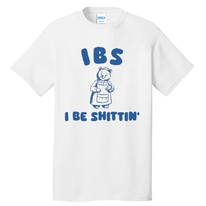 Ibs I Be Shittin Tall T-Shirt