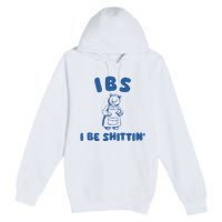 Ibs I Be Shittin Premium Pullover Hoodie