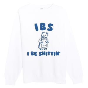 Ibs I Be Shittin Premium Crewneck Sweatshirt