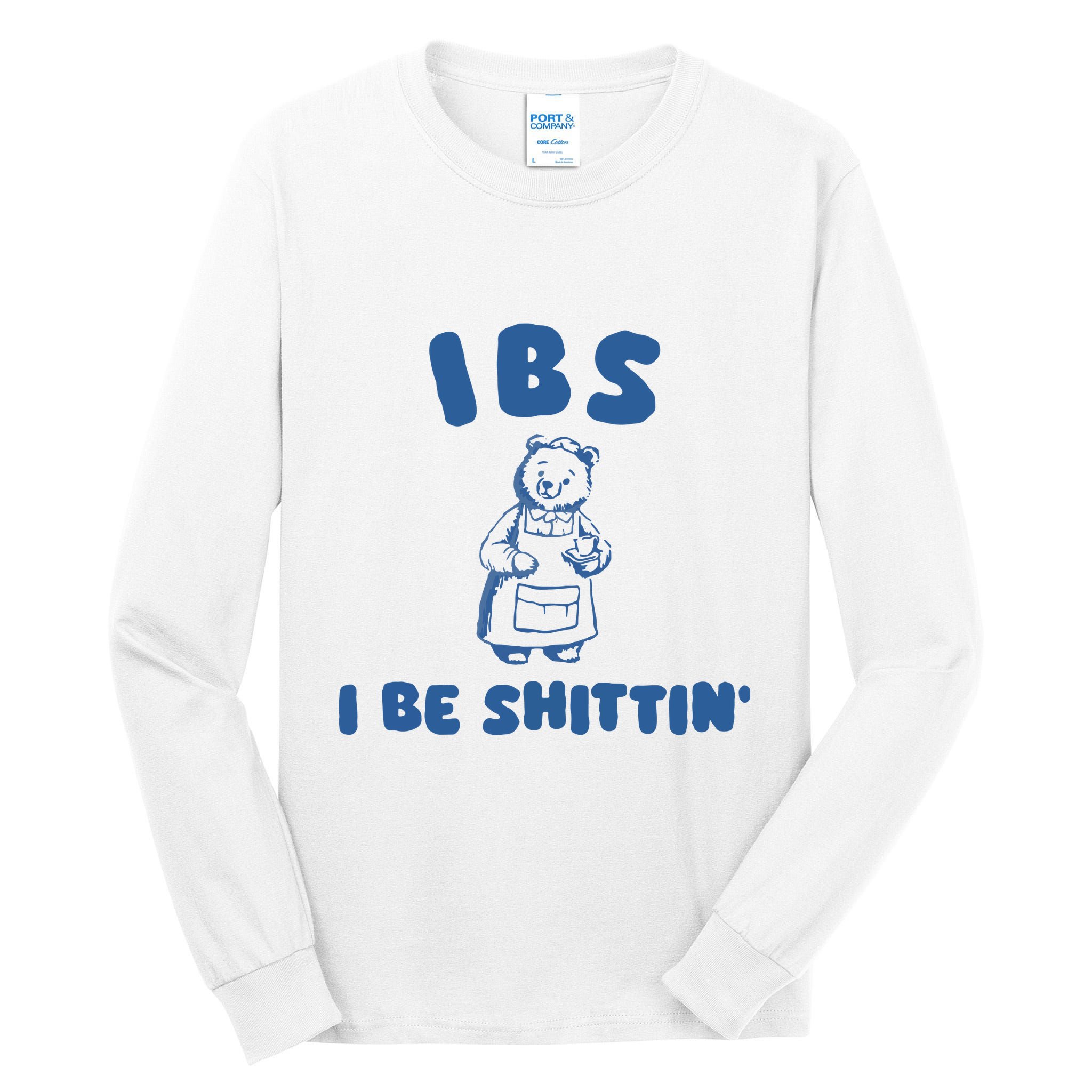 Ibs I Be Shittin Tall Long Sleeve T-Shirt