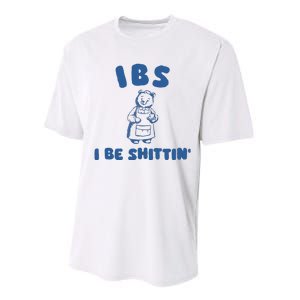 Ibs I Be Shittin Performance Sprint T-Shirt