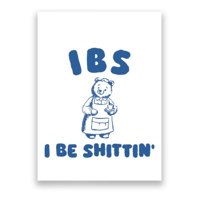 Ibs I Be Shittin Poster