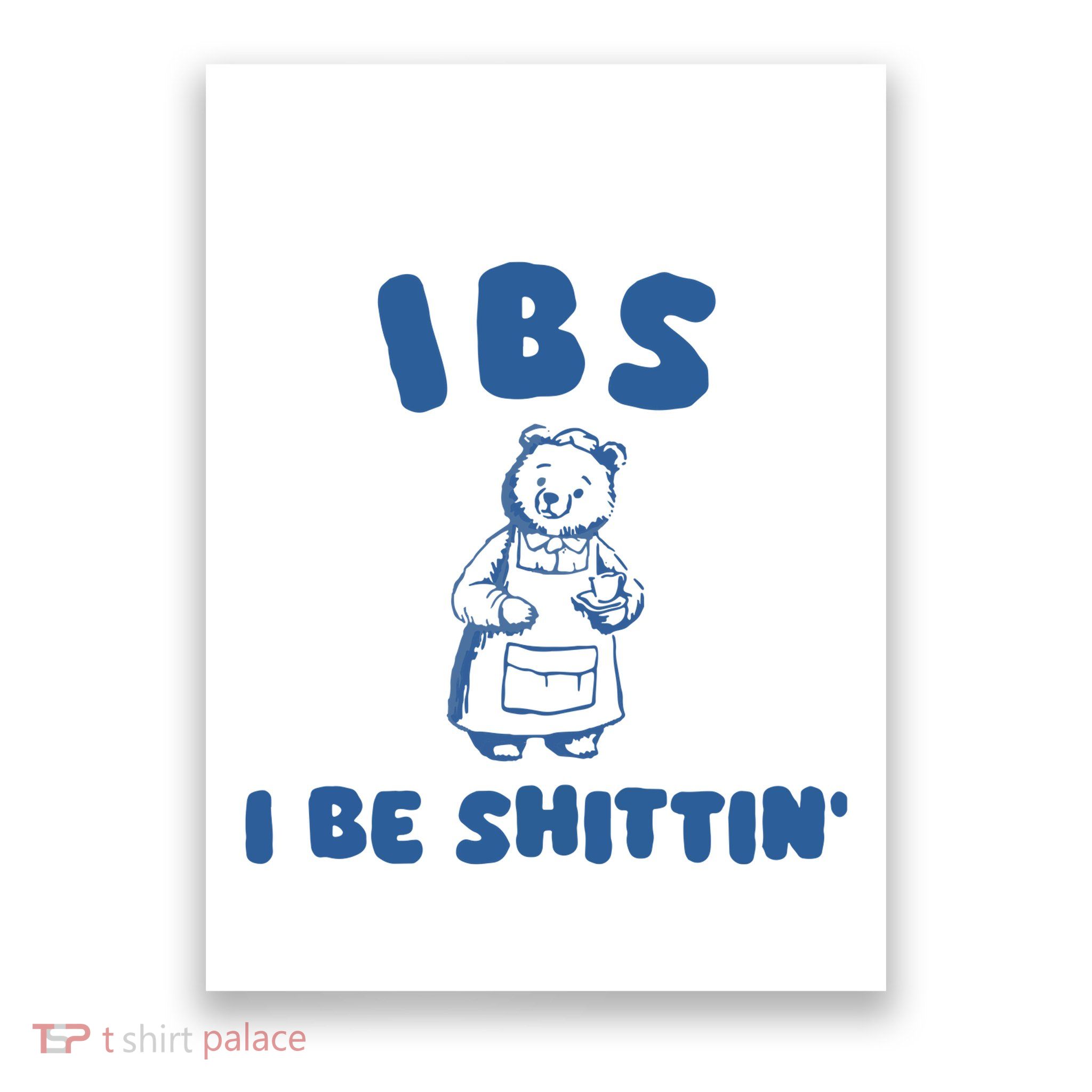 Ibs I Be Shittin Poster