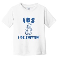 Ibs I Be Shittin Toddler T-Shirt