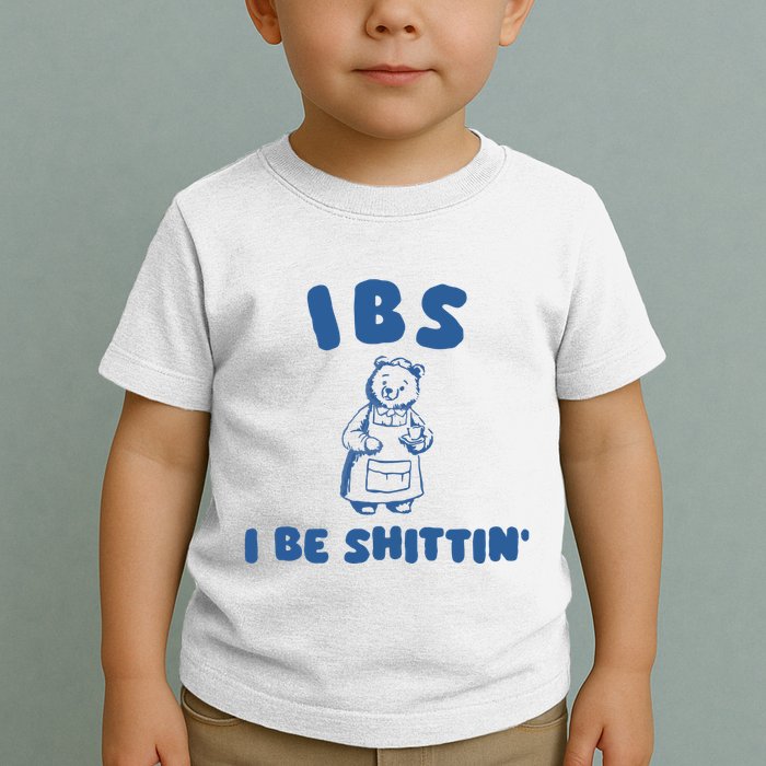 Ibs I Be Shittin Toddler T-Shirt