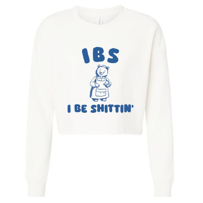 Ibs I Be Shittin Cropped Pullover Crew