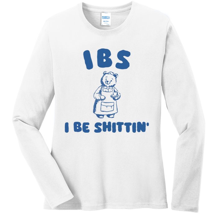 Ibs I Be Shittin Ladies Long Sleeve Shirt