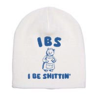 Ibs I Be Shittin Short Acrylic Beanie