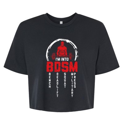 Im Into BDSM Bench Deadlift Squat Military Press Workout Bella+Canvas Jersey Crop Tee