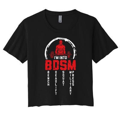 Im Into BDSM Bench Deadlift Squat Military Press Workout Women's Crop Top Tee