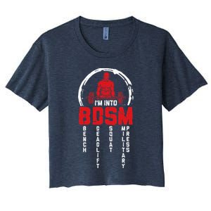 Im Into BDSM Bench Deadlift SquatMilitary Press Workout Women's Crop Top Tee