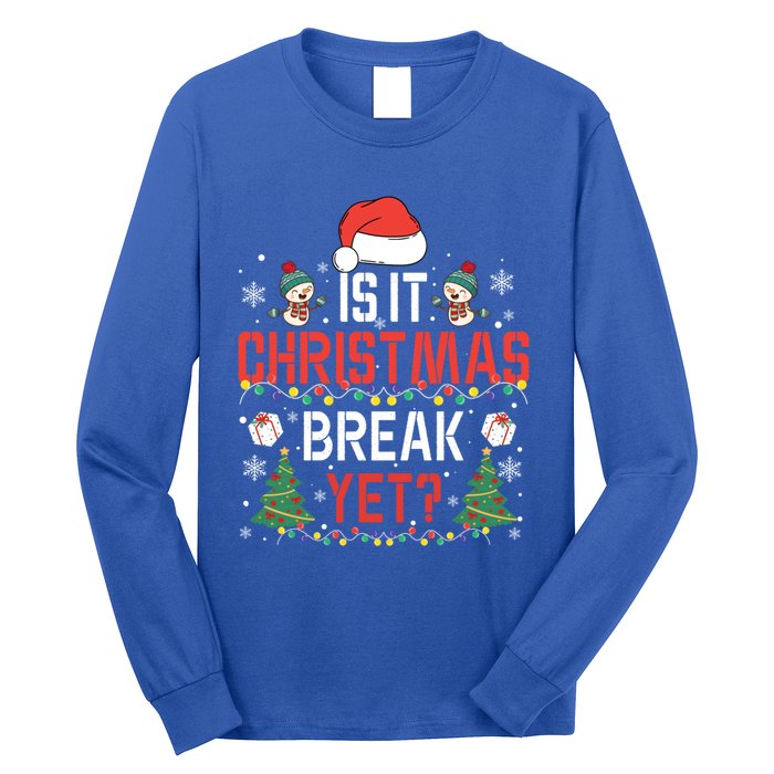 Is It Christmas Break Yet Christmas Funny Gift For Teacher Cool Gift Long Sleeve Shirt