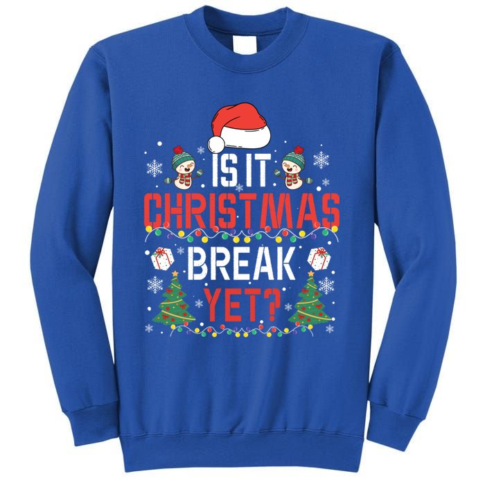 Is It Christmas Break Yet Christmas Funny Gift For Teacher Cool Gift Sweatshirt