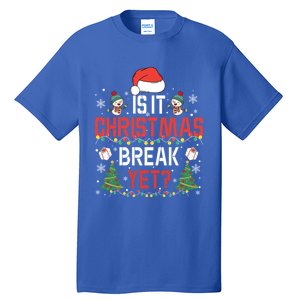 Is It Christmas Break Yet Christmas Funny Gift For Teacher Cool Gift Tall T-Shirt