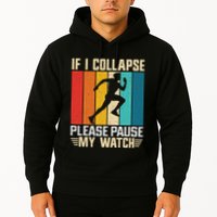 If I Collapse Please Pause My Watch Running Marathon Runner Hoodie