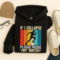If I Collapse Please Pause My Watch Running Marathon Runner Hoodie