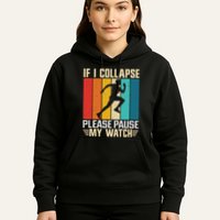 If I Collapse Please Pause My Watch Running Marathon Runner Hoodie