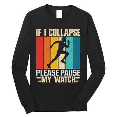 If I Collapse Please Pause My Watch Running Marathon Runner Long Sleeve Shirt