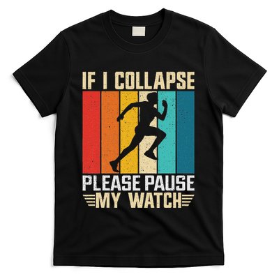 If I Collapse Please Pause My Watch Running Marathon Runner T-Shirt