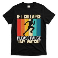 If I Collapse Please Pause My Watch Running Marathon Runner T-Shirt