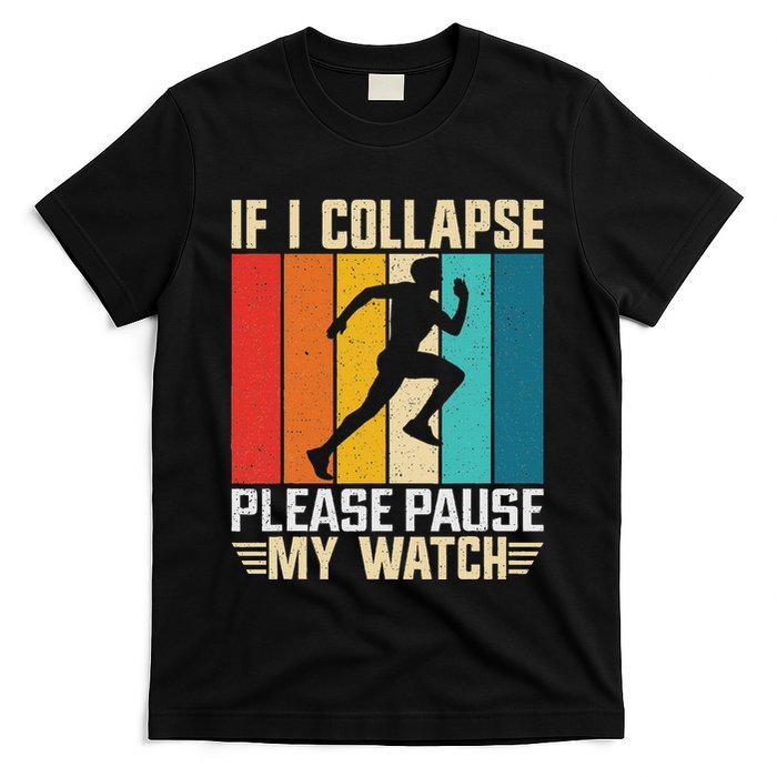 If I Collapse Please Pause My Watch Running Marathon Runner T-Shirt