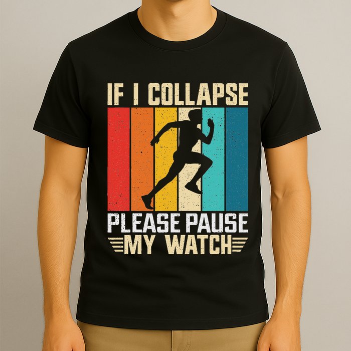 If I Collapse Please Pause My Watch Running Marathon Runner T-Shirt