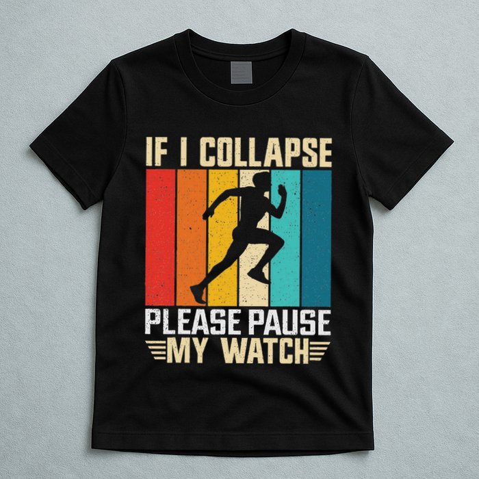 If I Collapse Please Pause My Watch Running Marathon Runner T-Shirt
