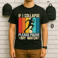 If I Collapse Please Pause My Watch Running Marathon Runner T-Shirt