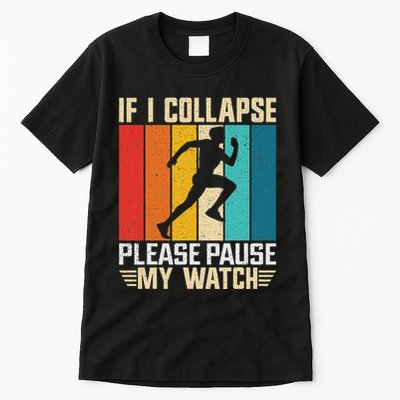 If I Collapse Please Pause My Watch Running Marathon Runner Tall T-Shirt