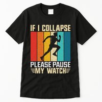 If I Collapse Please Pause My Watch Running Marathon Runner Tall T-Shirt