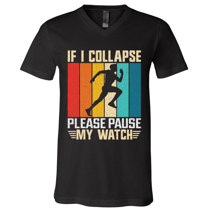 If I Collapse Please Pause My Watch Running Marathon Runner V-Neck T-Shirt
