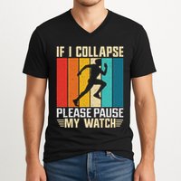 If I Collapse Please Pause My Watch Running Marathon Runner V-Neck T-Shirt