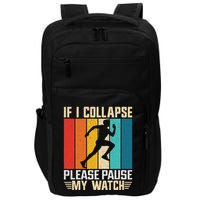 If I Collapse Please Pause My Watch Running Marathon Runner Impact Tech Backpack
