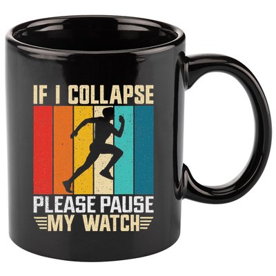 If I Collapse Please Pause My Watch Running Marathon Runner 11oz C Handle Ceramic Mug