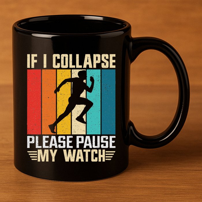 If I Collapse Please Pause My Watch Running Marathon Runner 11oz C Handle Ceramic Mug