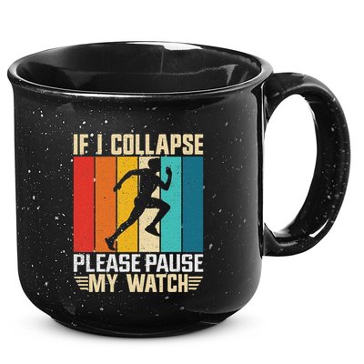 If I Collapse Please Pause My Watch Running Marathon Runner 15oz Campfire Ceramic Mug