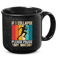 If I Collapse Please Pause My Watch Running Marathon Runner 15oz Campfire Ceramic Mug