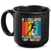 If I Collapse Please Pause My Watch Running Marathon Runner 15oz Campfire Ceramic Mug
