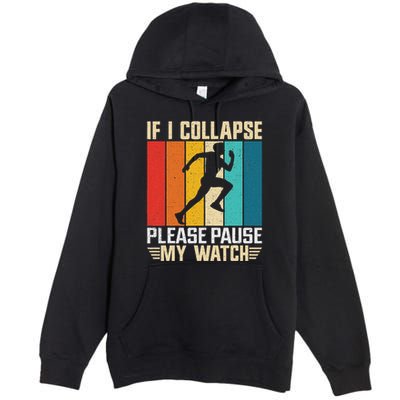 If I Collapse Please Pause My Watch Running Marathon Runner Premium Pullover Hoodie