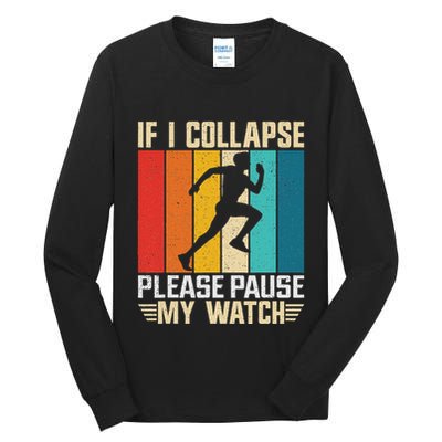 If I Collapse Please Pause My Watch Running Marathon Runner Tall Long Sleeve T-Shirt