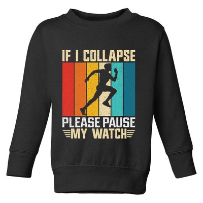 If I Collapse Please Pause My Watch Running Marathon Runner Toddler Sweatshirt