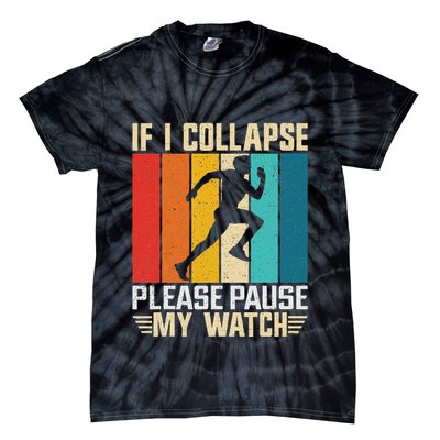 If I Collapse Please Pause My Watch Running Marathon Runner Tie-Dye T-Shirt