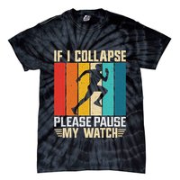If I Collapse Please Pause My Watch Running Marathon Runner Tie-Dye T-Shirt