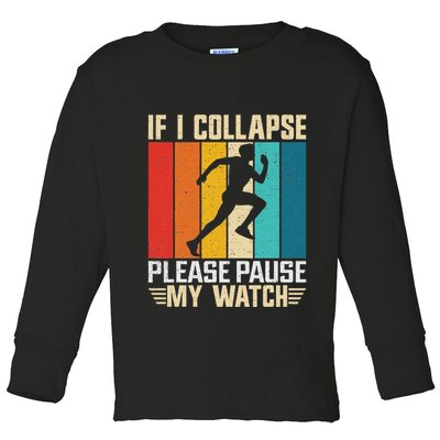 If I Collapse Please Pause My Watch Running Marathon Runner Toddler Long Sleeve Shirt