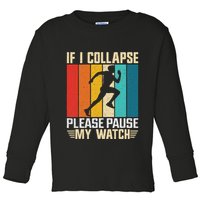If I Collapse Please Pause My Watch Running Marathon Runner Toddler Long Sleeve Shirt