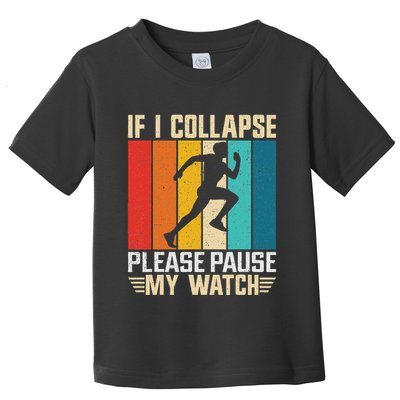 If I Collapse Please Pause My Watch Running Marathon Runner Toddler T-Shirt