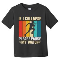 If I Collapse Please Pause My Watch Running Marathon Runner Toddler T-Shirt