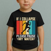 If I Collapse Please Pause My Watch Running Marathon Runner Toddler T-Shirt