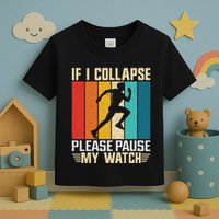 If I Collapse Please Pause My Watch Running Marathon Runner Toddler T-Shirt