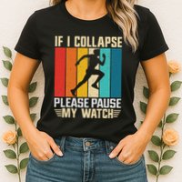 If I Collapse Please Pause My Watch Running Marathon Runner Womens T-Shirt